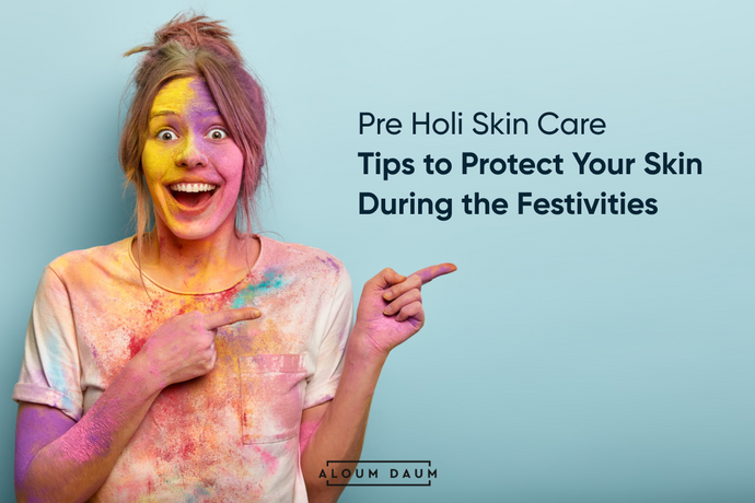 Pre Holi Skin Care Tips to Protect Your Skin During the Festivities